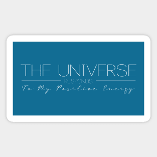 The Universe Responds to My Positive Energy | Positivity and Universe's Response Wear Magnet